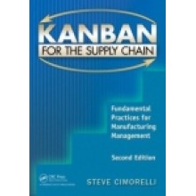 Kanban for the Supply Chain: Fundamental Practices for Manufacturing Management, 2nd Edtion